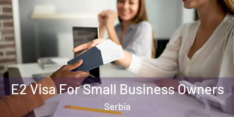  E2 Visa For Small Business Owners Serbia