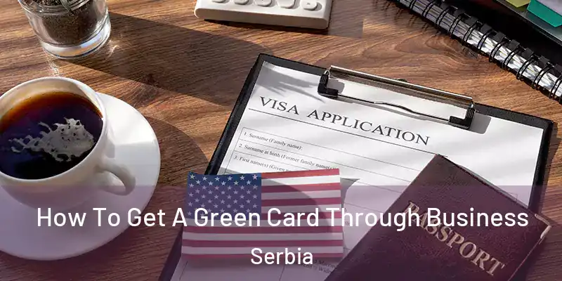 How To Get A Green Card Through Business Serbia