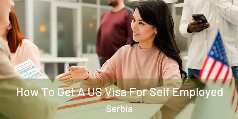  How To Get A US Visa For Self Employed Serbia