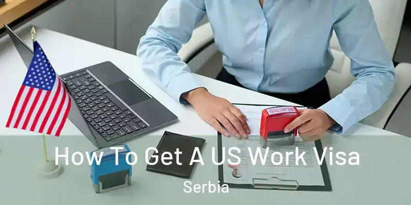  How To Get A US Work Visa Serbia