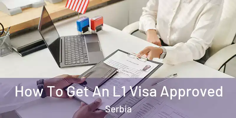  How To Get An L1 Visa Approved Serbia