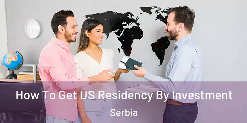  How To Get US Residency By Investment Serbia
