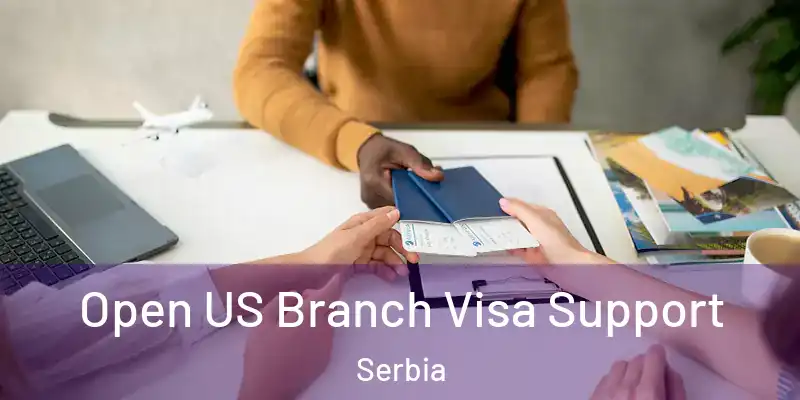  Open US Branch Visa Support Serbia