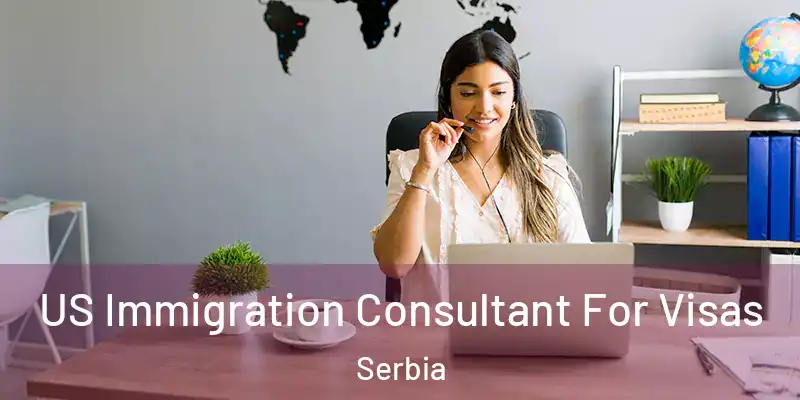  US Immigration Consultant For Visas Serbia