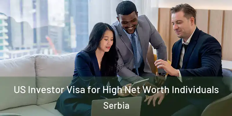  US Investor Visa for High Net Worth Individuals Serbia