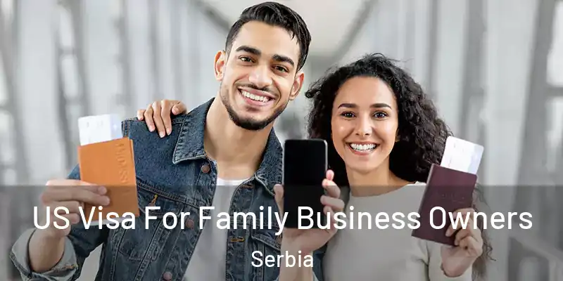  US Visa For Family Business Owners Serbia