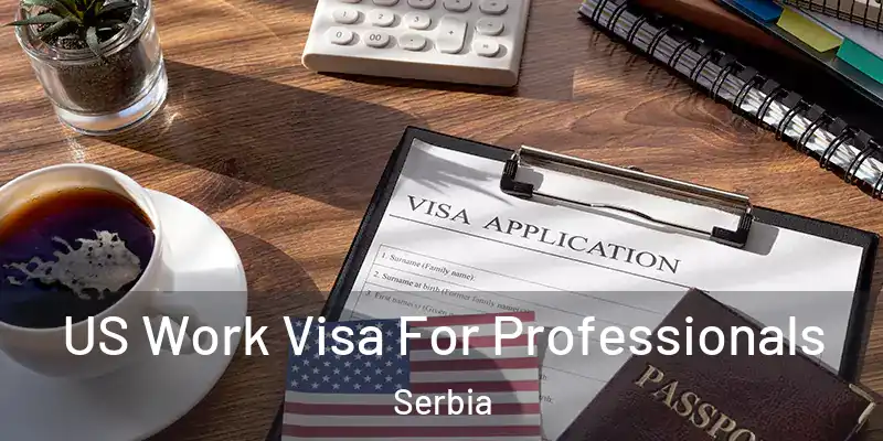  US Work Visa For Professionals Serbia